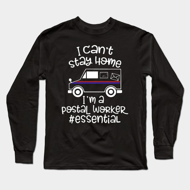 I can't stay home I'm a Postal Worker Essential T SHIRT Long Sleeve T-Shirt by titherepeat